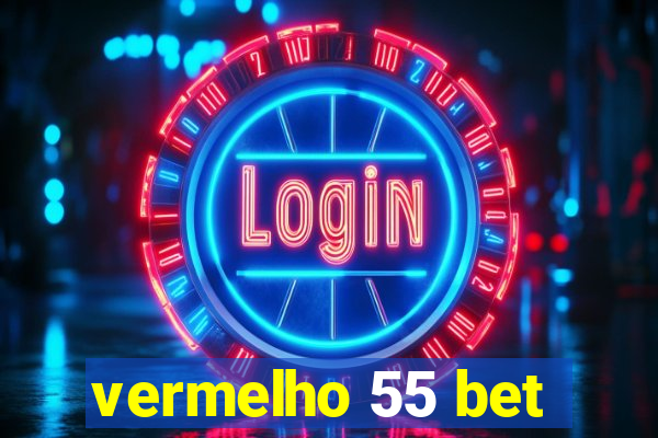 vermelho 55 bet